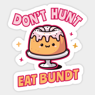 Funnny_Don't Hunt Eat Bundt Gift Sticker